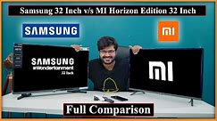 Samsung vs MI Horizon Edition 32 Inch Smart Android LED TV Full Comparison In Detail