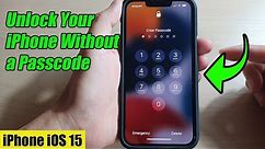iPhone iOS 15: How to Unlock Your iPhone Without a Passcode