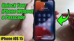 iPhone iOS 15: How to Unlock Your iPhone Without a Passcode