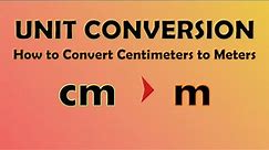 Unit Conversion - Centimeters to Meters (cm to m)