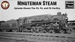 Minuteman Steam Episode 11: The P3, P4, and P5 Pacifics