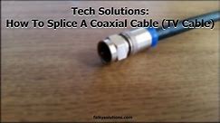 Tech Solutions Video | How To Splice A Coaxial Cable! (TV Antenna Cable)