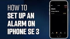 How To Set Up An Alarm On iPhone SE 3