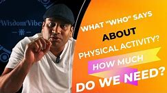 WHO recommendations - How much physical activity do you need in a week?