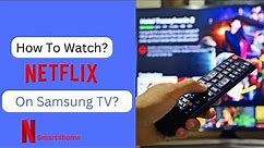 How to use the Netflix app on your Samsung TV How to Watch Netflix on a Samsung Smart TV