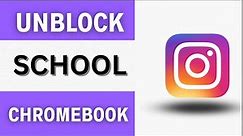 How to Unblock Instagram in School ChromeBook