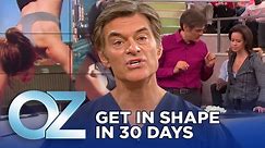 How to Get in Shape in 30 Days | Oz Weight Loss