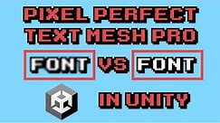 How to make ANY pixel perfect font with Unity's Text Mesh Pro Component!