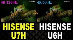 Hisense U7H vs Hisense U6H | Hisense U7H Review | Hisense U6H Review | Hisense U6H vs U6G