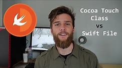 Cocoa Touch Class vs Swift File - Whats the Difference?