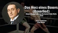 Das Herz eines Boxers (Boxerlied) - Robert Koppel mit Jazz-Sinfonie-Orchester Eddy Walis (1930)