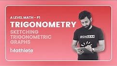 A Level Math - P1 - Trigonometry - Sketching Basic Trigonometric Graphs (Part 4)