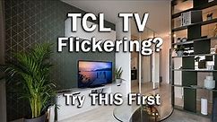 TCL TV Flickering Screen? How to Fix It