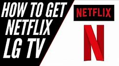 How To Get Netflix on ANY LG TV