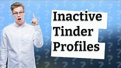 Do Tinder profiles go inactive?