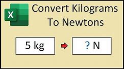 How to Convert Kilograms (kg) to Newtons (N) in Excel