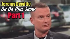 Jeremy Dewitte On Dr Phil Show
