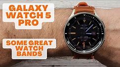 Galaxy Watch 5 - Some Great Watch Bands
