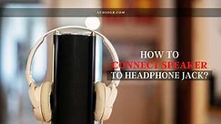 5 Ways How To Connect Speaker To Headphone Jack
