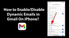 How to Enable/Disable Dynamic Emails in Gmail On iPhone?