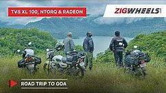 🏍️ TVS XL 100, Ntorq 125 & 🏍️ Radeon on a Road Trip to Goa 🏖️ | Part 1 | TVS MotoSoul | ZigWheels