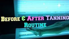 Before & After Tanning Routine!