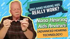 Does Nano Hearing Aids Really Work? Find Out! - Hearing Aids Review (Advanced Hearing Technology)