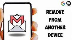 How to Remove your G-mail Account from Another Device [EASY]