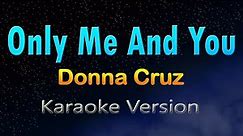 ONLY ME AND YOU - Donna Cruz (KARAOKE) HD