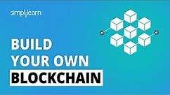 🔴 Build Your Own Blockchain | How to Create a Blockchain? | Blockchain Tutorial | Simplilearn