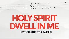 Holy Spirit dwell in me hymn (lyrics and sheet music)