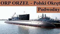 ORP ORZEŁ - Polski Okręt Podwodny - Omówienie