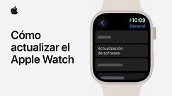 Cómo actualizar el Apple Watch | Soporte técnico de Apple