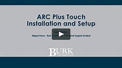 Burk Technology's ARC Plus Touch - Product Installation and Setup