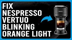 How To Fix Nespresso Vertuo Blinking Orange Light (Solutions To Vertuo Blinking Orange - Quick Fix!)