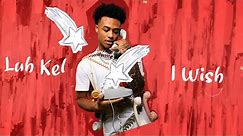 Luh Kel - I Wish (Official Lyric Video)