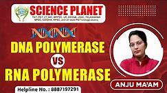 DNA Polymerase vs RNA Polymerase by Anju Mam on Science Planet!