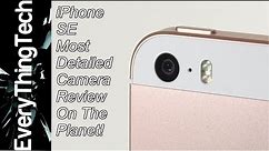 iPhone SE: Most Detailed Camera Review On The Planet!