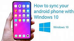 How to sync Your Android phone with Windows 10.