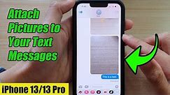 iPhone 13/13 Pro: How to Attach Pictures to Your Text Messages