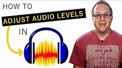 How to Adjust Volume Levels in Audacity