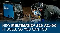 New Multimatic 220 AC/DC: It Does, so You Can Too