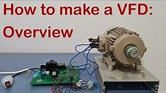 How to make a Variable Frequency Drive (VFD) | 1: Overview & Basics
