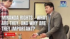 Miranda Rights What are they and why are they important?