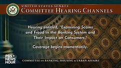 WATCH LIVE: Senate hearing on consumer scams and fraud in the banking system