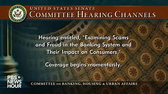 WATCH LIVE: Senate hearing on consumer scams and fraud in the banking system