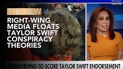 Right-Wing Media Floats Taylor Swift Conspiracy Theories | The View