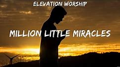 Elevation Worship Million Little Miracles Lyrics Elevation Worship, Hillsong Worship #5