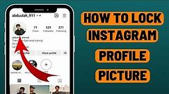 How to Lock Your Profile Picture on Instagram | Lock Instagram Profile Picture