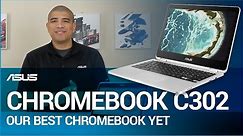 ASUS Chromebook C302: The Ultimate Chromebook